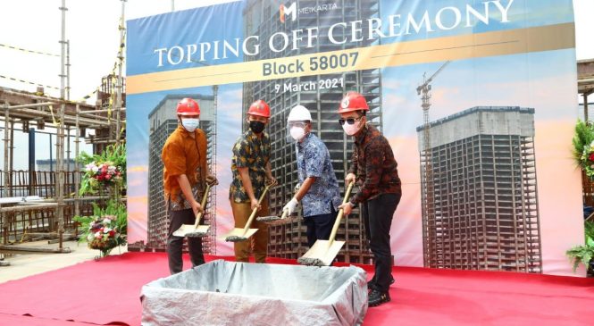 Perkuat Kawasan Kota Mandiri, Meikarta Topping Off Tower ke 6 Distrik 2